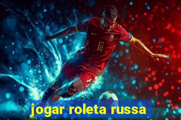 jogar roleta russa